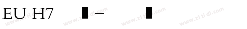 EU H7 普通字体转换